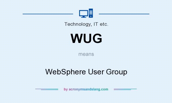 What does WUG mean? It stands for WebSphere User Group