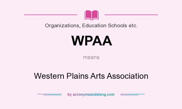 What does WPAA mean? It stands for Western Plains Arts Association
