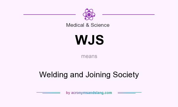 What does WJS mean? It stands for Welding and Joining Society