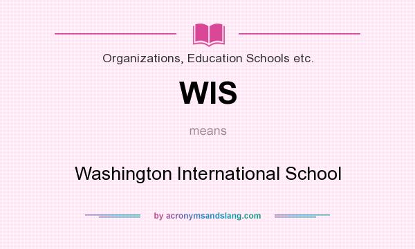 What does WIS mean? It stands for Washington International School