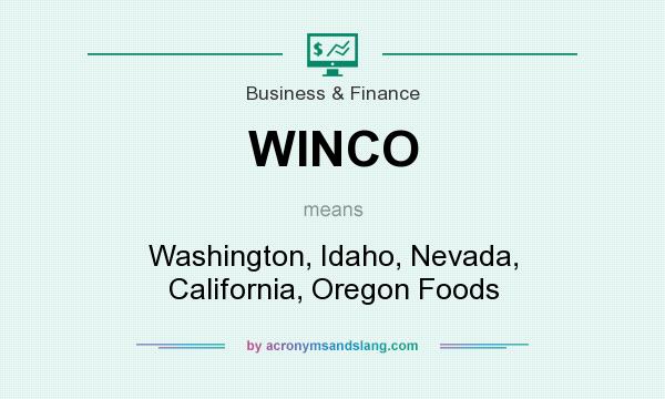 What does WINCO mean? It stands for Washington, Idaho, Nevada, California, Oregon Foods