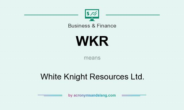 What does WKR mean? It stands for White Knight Resources Ltd.