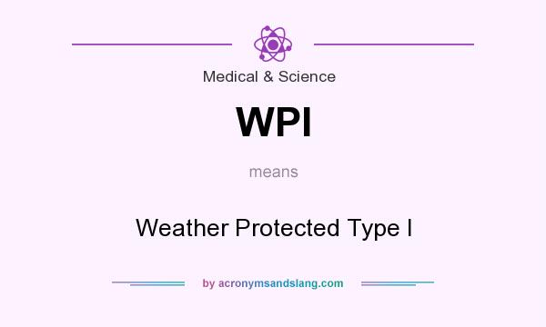What does WPI mean? It stands for Weather Protected Type I
