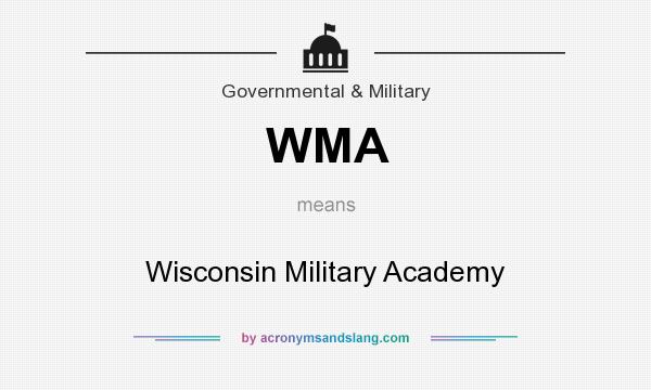 What does WMA mean? It stands for Wisconsin Military Academy