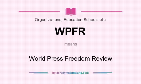 What does WPFR mean? It stands for World Press Freedom Review