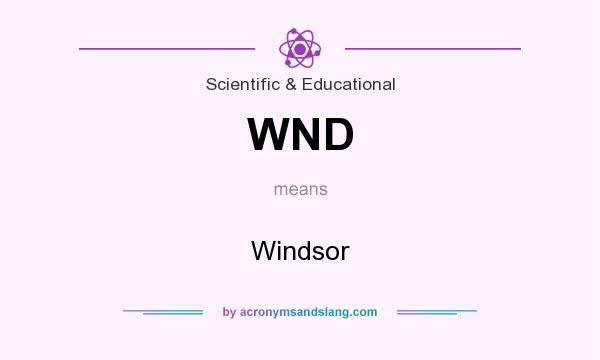 What does WND mean? It stands for Windsor
