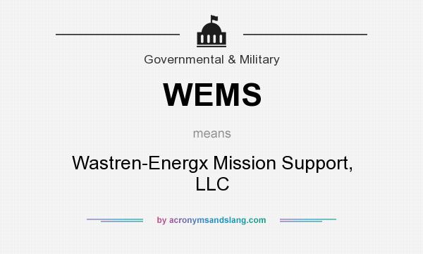 What does WEMS mean? It stands for Wastren-Energx Mission Support, LLC