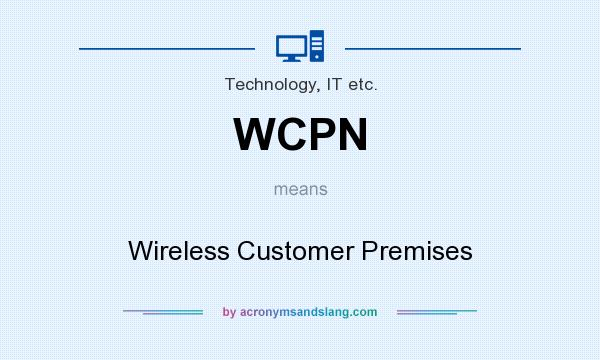 What does WCPN mean? It stands for Wireless Customer Premises