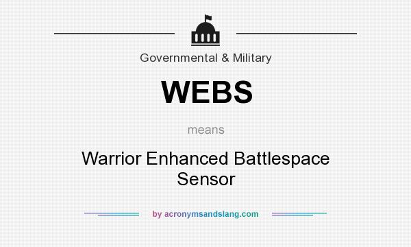 What does WEBS mean? It stands for Warrior Enhanced Battlespace Sensor