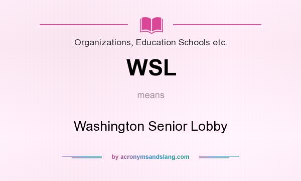 What does WSL mean? It stands for Washington Senior Lobby