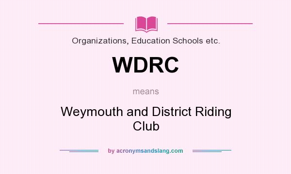 What does WDRC mean? It stands for Weymouth and District Riding Club