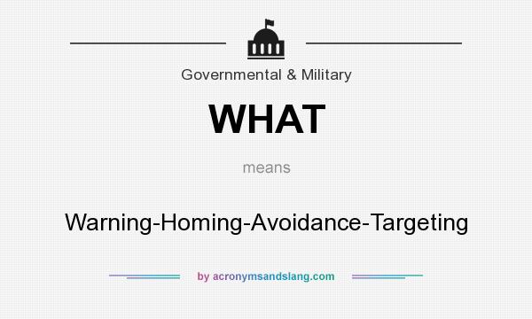 What does WHAT mean? It stands for Warning-Homing-Avoidance-Targeting