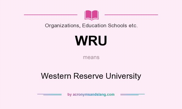 What does WRU mean? It stands for Western Reserve University