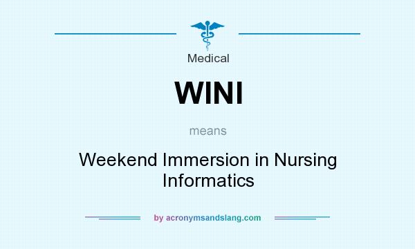 What does WINI mean? It stands for Weekend Immersion in Nursing Informatics