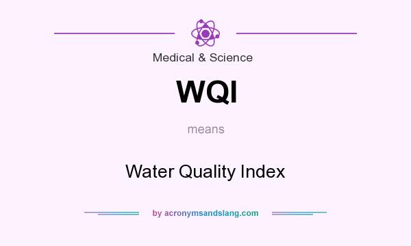What does WQI mean? It stands for Water Quality Index