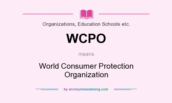 What does WCPO mean? It stands for World Consumer Protection Organization