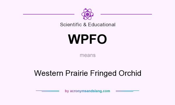 What does WPFO mean? It stands for Western Prairie Fringed Orchid