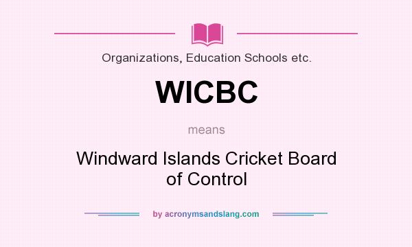 What does WICBC mean? It stands for Windward Islands Cricket Board of Control