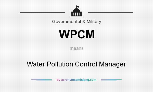 What does WPCM mean? It stands for Water Pollution Control Manager
