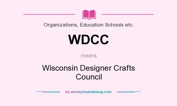 What does WDCC mean? It stands for Wisconsin Designer Crafts Council