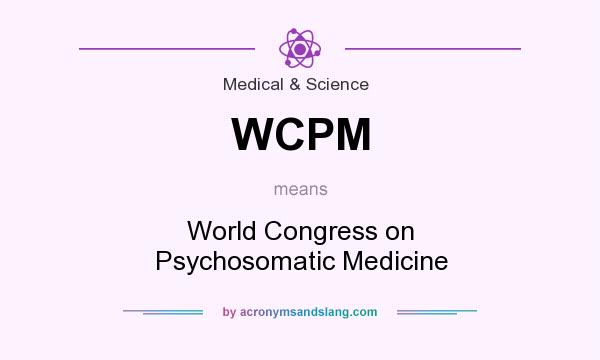 What does WCPM mean? It stands for World Congress on Psychosomatic Medicine