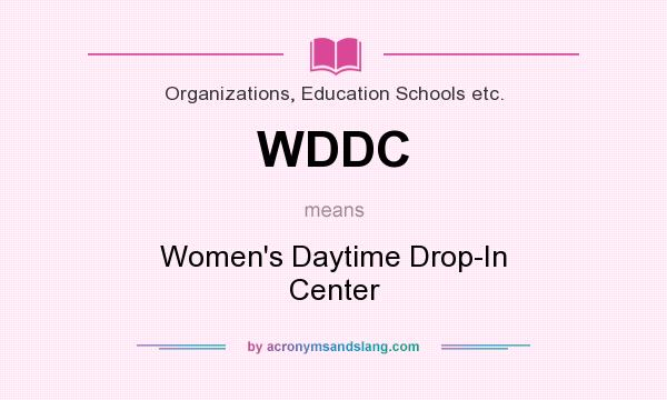 What does WDDC mean? It stands for Women`s Daytime Drop-In Center