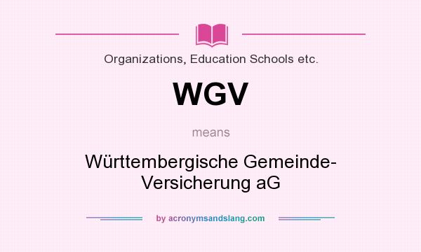 What does WGV mean? It stands for Württembergische Gemeinde- Versicherung aG