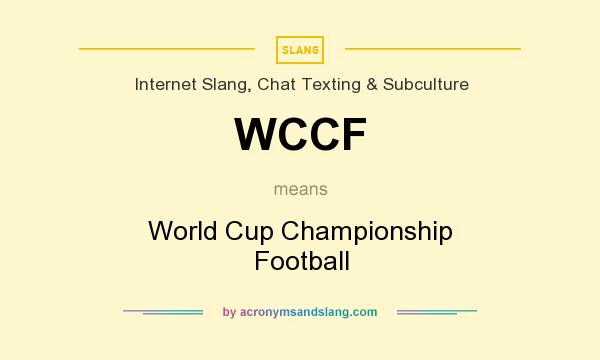 What does WCCF mean? It stands for World Cup Championship Football