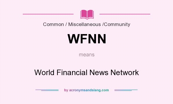 What does WFNN mean? It stands for World Financial News Network