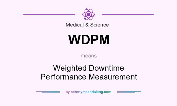 What does WDPM mean? It stands for Weighted Downtime Performance Measurement