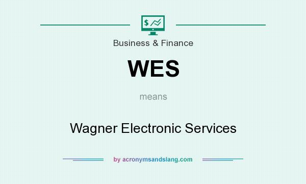What does WES mean? It stands for Wagner Electronic Services