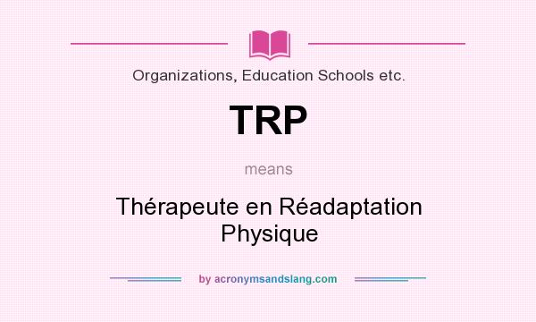 What does TRP mean? It stands for Thérapeute en Réadaptation Physique