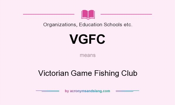 What does VGFC mean? It stands for Victorian Game Fishing Club