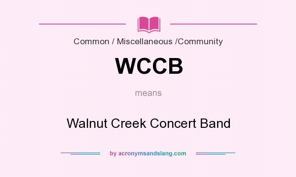What does WCCB mean? It stands for Walnut Creek Concert Band