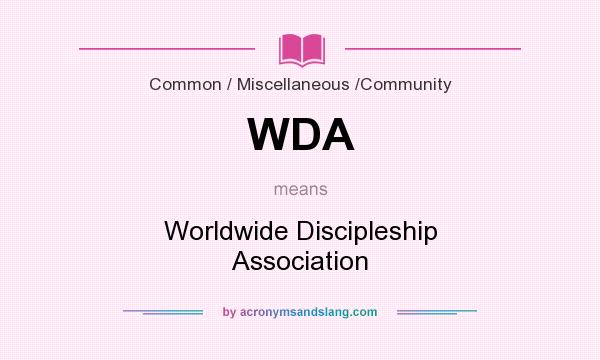 What does WDA mean? It stands for Worldwide Discipleship Association