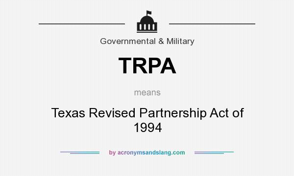 What does TRPA mean? It stands for Texas Revised Partnership Act of 1994