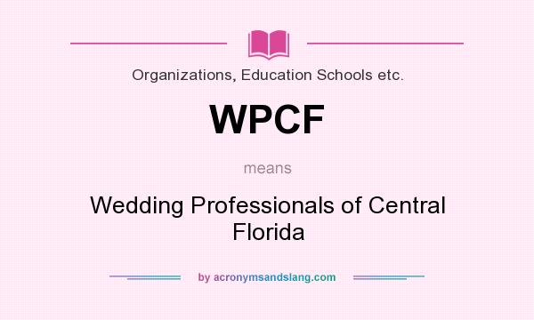 What does WPCF mean? It stands for Wedding Professionals of Central Florida