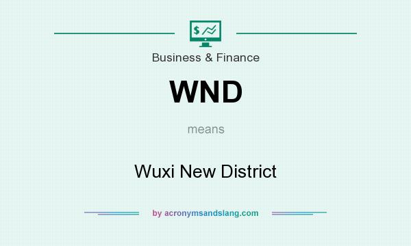 What does WND mean? It stands for Wuxi New District