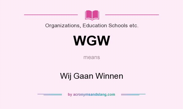 What does WGW mean? It stands for Wij Gaan Winnen