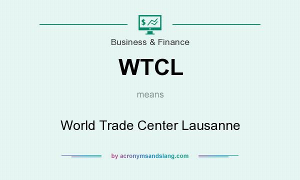 What does WTCL mean? It stands for World Trade Center Lausanne