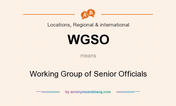 What does WGSO mean? It stands for Working Group of Senior Officials