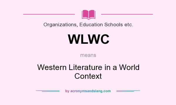 What does WLWC mean? It stands for Western Literature in a World Context