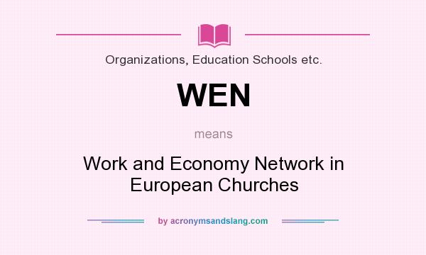What does WEN mean? It stands for Work and Economy Network in European Churches