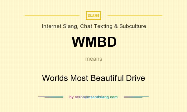 What does WMBD mean? It stands for Worlds Most Beautiful Drive