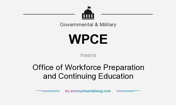What does WPCE mean? It stands for Office of Workforce Preparation and Continuing Education