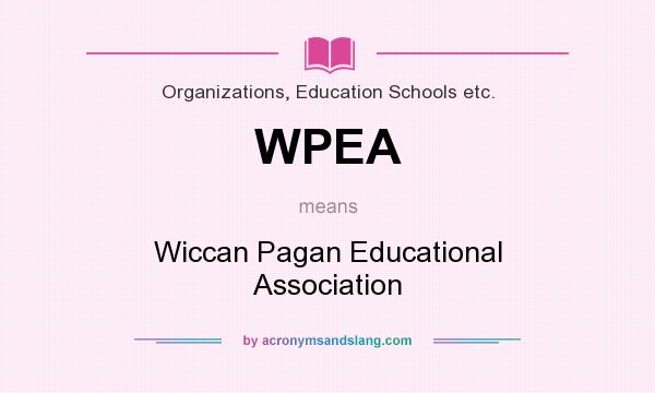 What does WPEA mean? It stands for Wiccan Pagan Educational Association