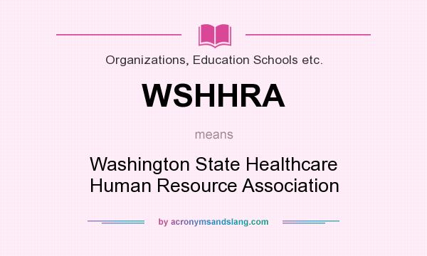 What does WSHHRA mean? It stands for Washington State Healthcare Human Resource Association