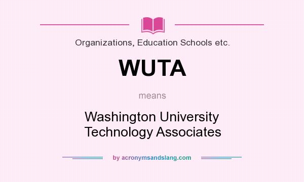 What does WUTA mean? It stands for Washington University Technology Associates