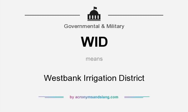 What does WID mean? It stands for Westbank Irrigation District