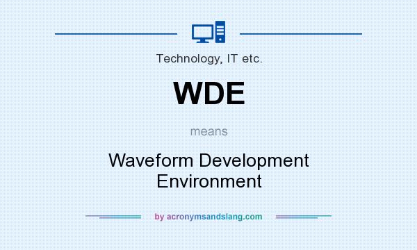 What does WDE mean? It stands for Waveform Development Environment